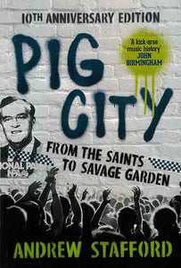 Pig City: From the Saints to Savage Garden (10th Anniversary Edition)