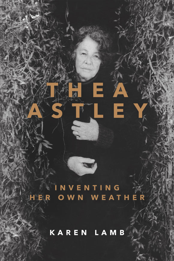 Thea Astley: Inventing Her Own Weather