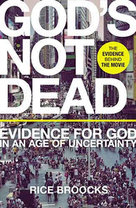 God's Not Dead: Evidence for God in an Age of Uncertainty