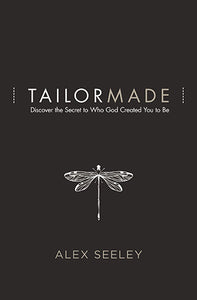 Tailor Made: Discover The Secret To Who God Created You To Be