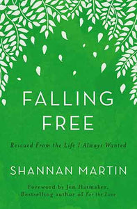 Falling Free: Rescued From The Life I Always Wanted