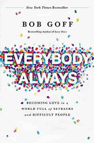 Everybody, Always: Becoming Love In A World Full Of Setbacks And Difficult People