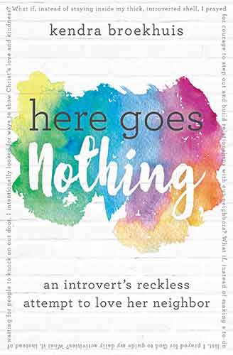 Here Goes Nothing: An Introvert's Reckless Attempt To Love Her Neighbor