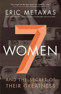 Seven Women: And The Secret Of Their Greatness