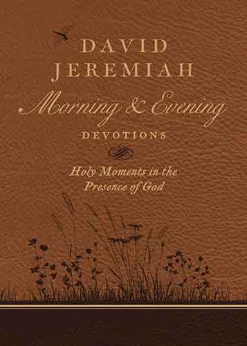 David Jeremiah Morning And Evening Devotions: Holy Moments In The Presence Of God