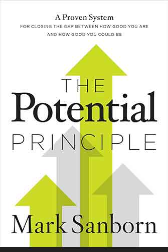 The Potential Principle: A Proven System For Closing The Gap Between How Good You Are And How Good You Could Be