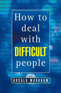 How to Deal with Difficult People