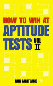 How to Win at Aptitude Tests Volume II A Complete Guide with Practice Te sts, Helpful Hints and Explanations