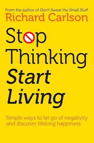 Stop Thinking Start Living
