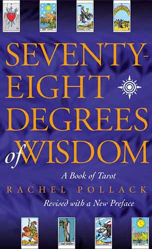 Seventy Eight Degrees of Wisdom: A Book of Tarot