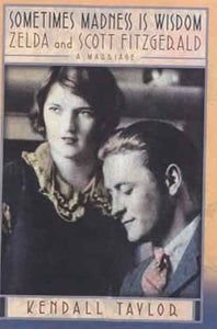 Zelda and Scott Fitzgerald: Sometimes Madness is Wisdom