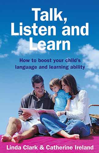 Talk, Listen and Learn How to boost your child's language and learning a bility