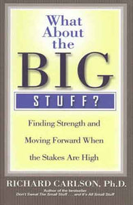What About the Big Stuff? Finding Strength and Moving Forward When the S takes Are High