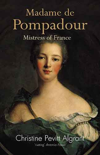 Madame De Pompadour: Mistress Of France