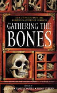 Gathering the Bones: New Stories From the World's Masters of Horror