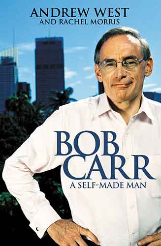 Bob Carr A Self-Made Man