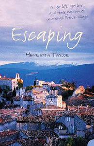 Escaping: A New Life, New Love and Three Guesthouses in a Small French Village
