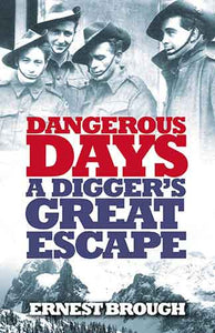 Dangerous Days: A Digger's Great Escape