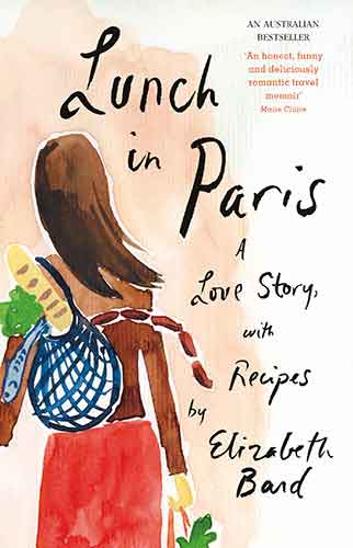 Lunch in Paris: A Delicious Love Story, with Recipes