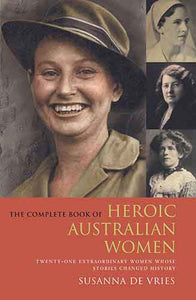 The Complete Book of Heroic Australian Women