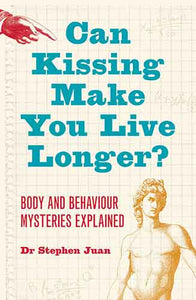 Can Kissing Make You Live Longer? Body and Behaviour Mysteries Exlained oddball questions