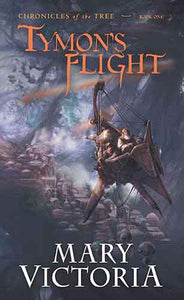 Tymon's Flight: Chronicles of the Tree Bk 1