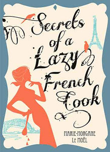 Secrets of a Lazy French Cook