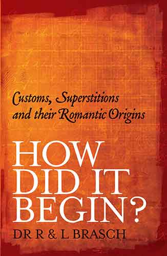 How Did It Begin: Customs, superstitions and their romantic origins