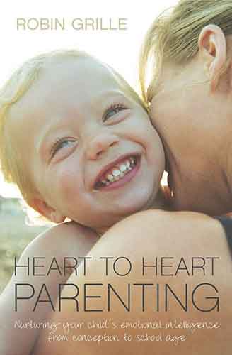 Heart to Heart Parenting: Nurturing Your Child's Emotional Intelligence From Conception to School Age