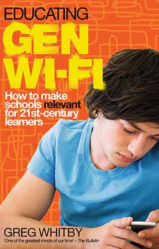 Educating Gen Wi-Fi: How We Can Make Schools Relevant for 21st Century Learners