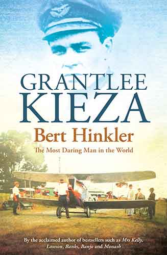 Bert Hinkler: The Most Daring Man In The World