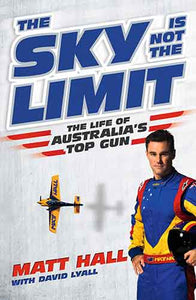 The Sky Is Not The Limit: The Life of Australia's Top Gun