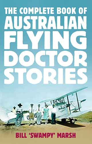 The Complete Book of Australian Flying Doctor Stories