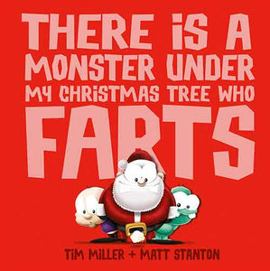 There Is a Monster Under My Christmas Tree Who Farts (Fart Monster and Friends)