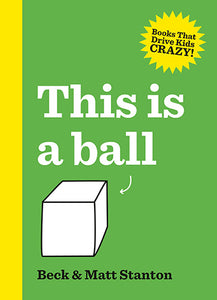 This Is a Ball (Books That Drive Kids Crazy!, #1)