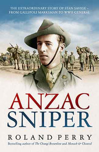 Anzac Sniper: The extraordinary story of Stan Savige, one of Australia's greatest soldiers