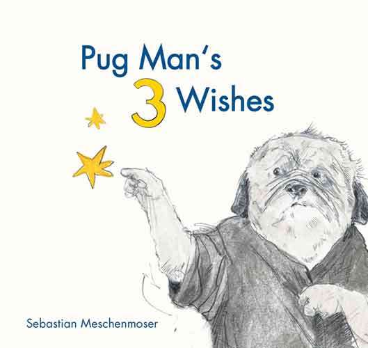 Pug Man's 3 Wishes