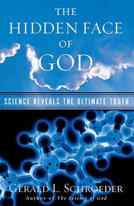 Hidden Face of God: Science Reveals the Ultimate Truth