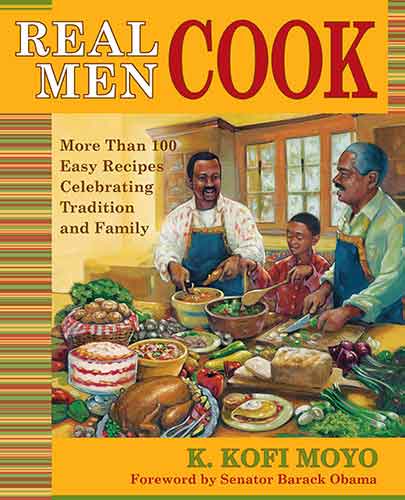 Real Men Cook: More Than 100 Easy Recipes Celebrating Tradition and Family