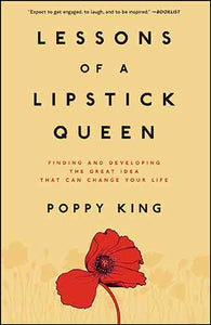 Lessons of a Lipstick Queen: Finding and Developing the Great Idea That Can Change Your Life