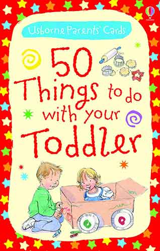 50 Things to Do with Your Toddler