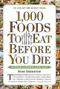 1,000 Foods To Eat Before You Die: A Food Lover's Life List