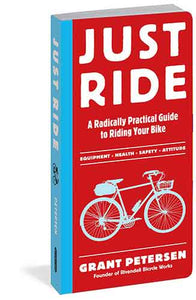 Just Ride: A Radically Practical Guide to Riding Your Bike