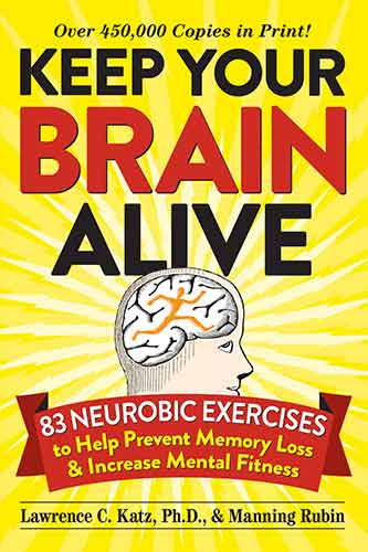 Keep Your Brain Alive: 83 Neurobic Exercises to Help Prevent Memory Loss and Increase Mental Fitness