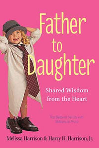 Father to Daughter, Revised Edition: Life Lessons on Raising a Girl