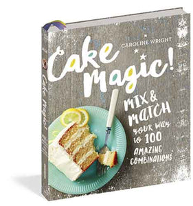 Cake Magic!: Mix & Match Your Way to 100 Amazing Combinations