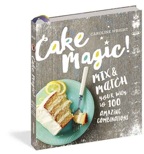 Cake Magic!: Mix & Match Your Way to 100 Amazing Combinations