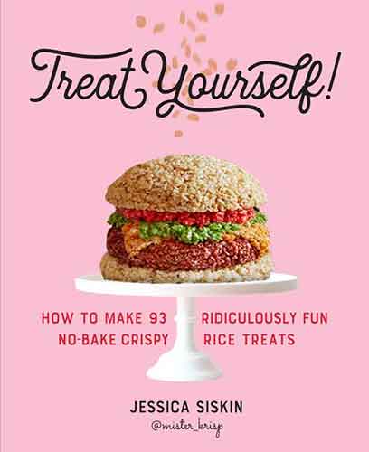 Treat Yourself!: How to Make 93 Ridiculously Fun No-Bake Crispy Rice Treats