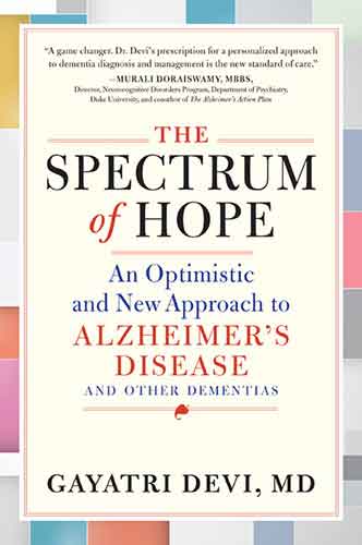 The Spectrum of Hope: An optimistic and new approach to Alzheimer's disease and other dementias