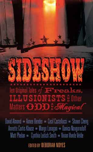Sideshow: Ten Original Tales of Freaks, Illusionists, and Other Matters Odd and Magical